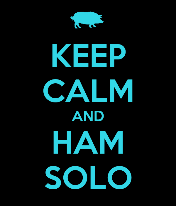 keep-calm-and-ham-solo.png